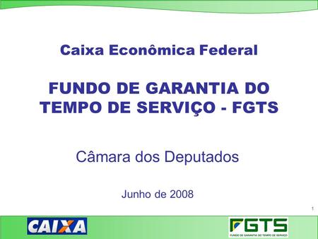 Caixa Econômica Federal FUNDO DE GARANTIA DO TEMPO DE SERVIÇO - FGTS