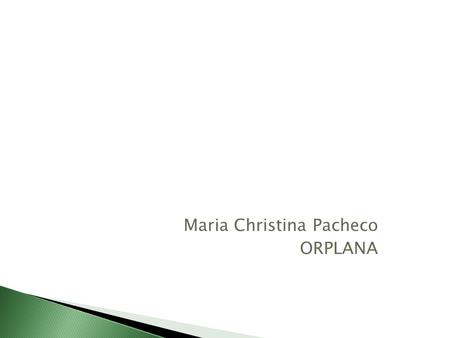 Maria Christina Pacheco ORPLANA. Fundada em 29/06/1976 Total de Associadas 30.