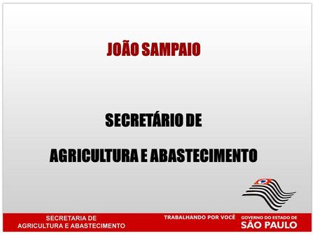 JOÃO SAMPAIO SECRETÁRIO DE AGRICULTURA E ABASTECIMENTO.