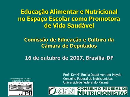 Educação Alimentar e Nutricional no Espaço Escolar como Promotora de Vida Saudável Comissão de Educação e Cultura da Câmara de Deputados 16 de outubro.