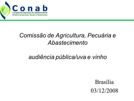 Comissão de Agricultura, Pecuária e Abastecimento audiência pública/uva e vinho Brasília 03/12/2008.