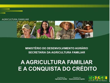 TÍTULO A AGRICULTURA FAMILIAR E A CONQUISTA DO CRÉDITO