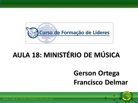 AULA 18: MINISTÉRIO DE MÚSICA