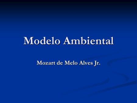 Modelo Ambiental Mozart de Melo Alves Jr..