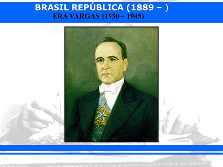 1 - O PERÍODO PROVISÓRIO (1930 – 1934):