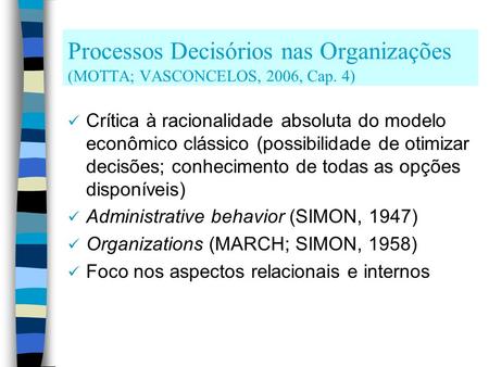 Processos Decisórios nas Organizações (MOTTA; VASCONCELOS, 2006, Cap