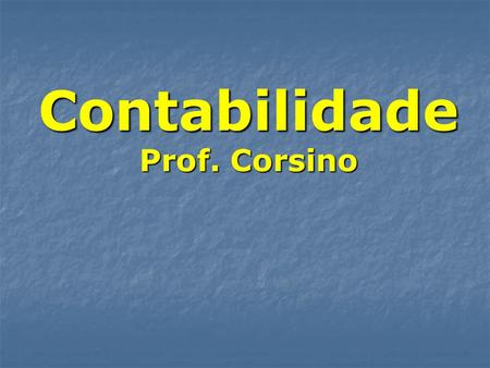 Contabilidade Prof. Corsino.