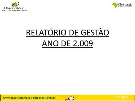 RELATÓRIO DE GESTÃO ANO DE 2.009