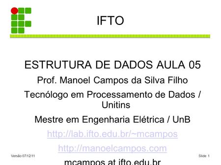 IFTO ESTRUTURA DE DADOS AULA 05 Prof. Manoel Campos da Silva Filho
