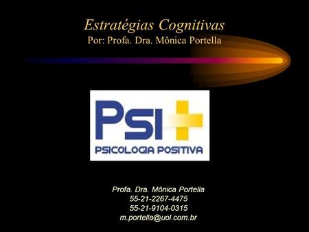 Estratégias Cognitivas Por: Profa. Dra. Mônica Portella