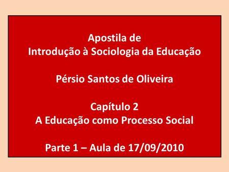 Introdução à Sociologia da Educação Pérsio Santos de Oliveira