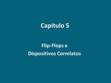 Flip-Flops e Dispositivos Correlatos