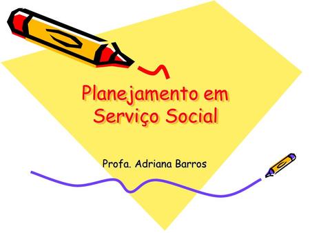 Planejamento em Serviço Social