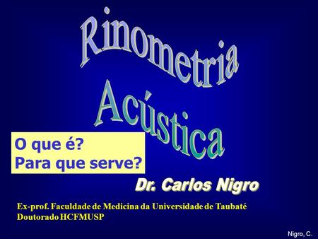 Rinometria Acústica O que é? Para que serve? Dr. Carlos Nigro