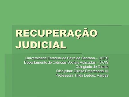 RECUPERAÇÃO JUDICIAL Universidade Estadual de Feira de Santana – UEFS