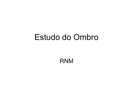 Estudo do Ombro RNM.