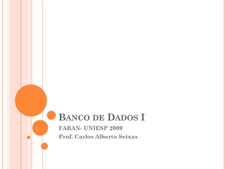 FABAN- UNIESP 2009 Prof. Carlos Alberto Seixas