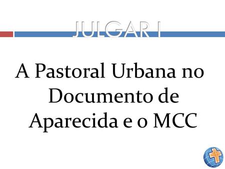A Pastoral Urbana no Documento de Aparecida e o MCC