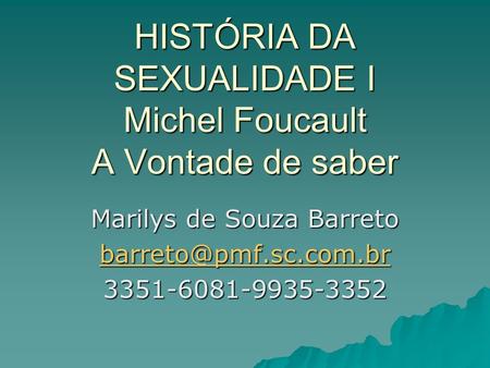 HISTÓRIA DA SEXUALIDADE I Michel Foucault A Vontade de saber