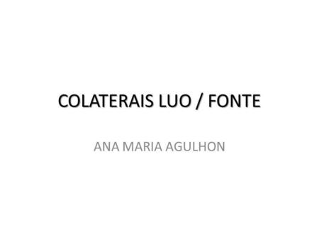 COLATERAIS LUO / FONTE ANA MARIA AGULHON.