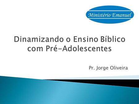 Dinamizando o Ensino Bíblico com Pré-Adolescentes