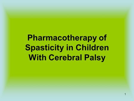 Pharmacotherapy of Spasticity in Children With Cerebral Palsy