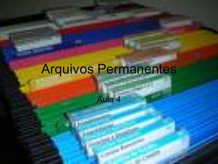 Arquivos Permanentes Aula 4.