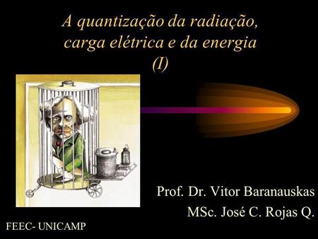 A quantização da radiação, carga elétrica e da energia (I)