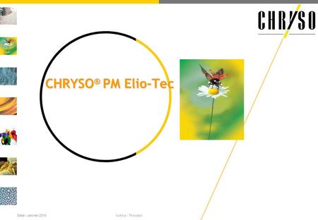 CHRYSO ® PM Elio-Tec Date : Janvier 2010 Auteur : Theodon.