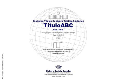 TítuloABC Sub-Título Globplex-Tópico Conjunto Tríptico Sinóptico