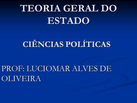 CIÊNCIAS POLÍTICAS PROF: LUCIOMAR ALVES DE OLIVEIRA
