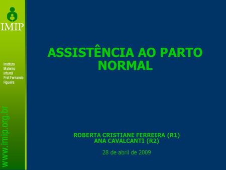 ASSISTÊNCIA AO PARTO NORMAL ROBERTA CRISTIANE FERREIRA (R1)