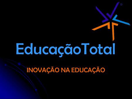 EducaçãoTotal INOVAÇÃO NA EDUCAÇÃO.