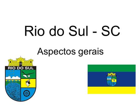 Rio do Sul - SC Aspectos gerais.