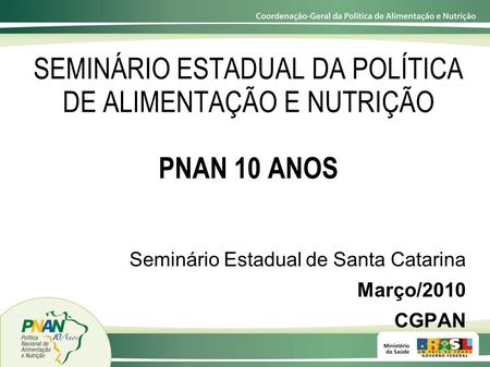 SEMINÁRIO ESTADUAL DA POLÍTICA DE ALIMENTAÇÃO E NUTRIÇÃO PNAN 10 ANOS