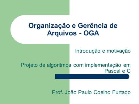 Organização e Gerência de Arquivos - OGA
