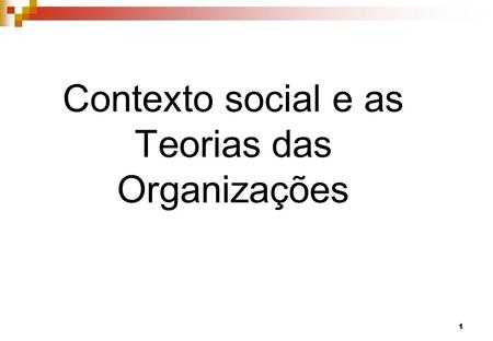 Contexto social e as Teorias das Organizações
