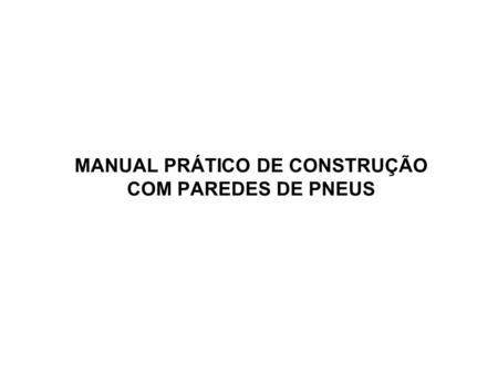 MANUAL PRÁTICO DE CONSTRUÇÃO COM PAREDES DE PNEUS