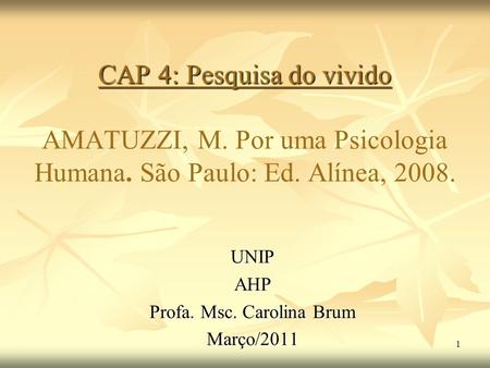 UNIP AHP Profa. Msc. Carolina Brum Março/2011
