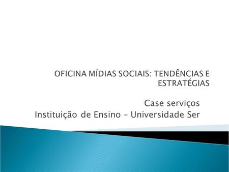 Case serviços Instituição de Ensino – Universidade Ser.