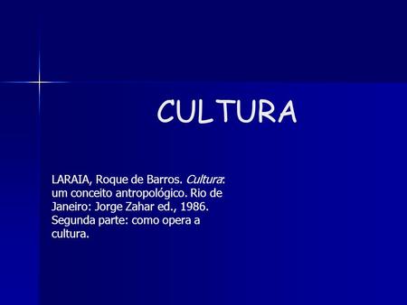 CULTURA LARAIA, Roque de Barros. Cultura: