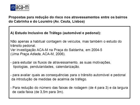 Propostas para redução do risco nos atravessamentos entre os bairros do Cabrinha e do Loureiro (Av. Ceuta, Lisboa) A) Estudo Inclusivo de Tráfego (automóvel.