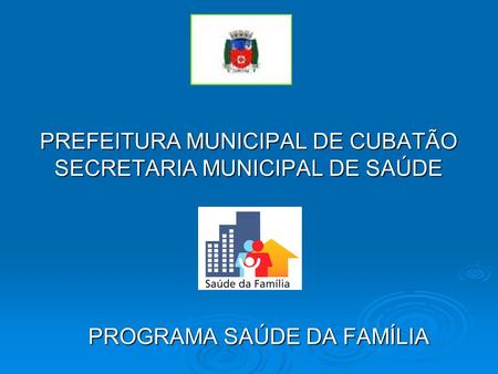 PREFEITURA MUNICIPAL DE CUBATÃO SECRETARIA MUNICIPAL DE SAÚDE