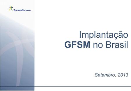 Implantação GFSM no Brasil Setembro, 2013. Estatísticas de Finanças Públicas Pilares para o Desenvolvimento Estatístico 2 Dados Primário s Metodologia.