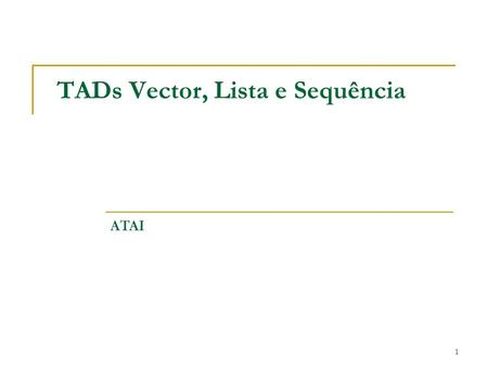 TADs Vector, Lista e Sequência