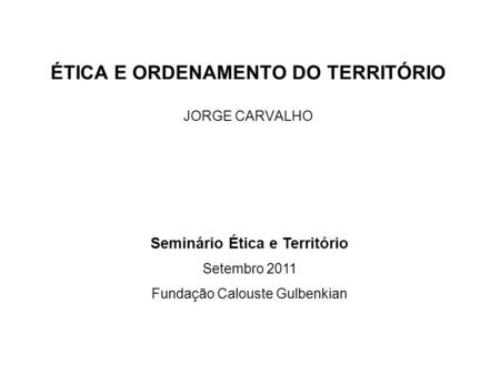 ÉTICA E ORDENAMENTO DO TERRITÓRIO JORGE CARVALHO