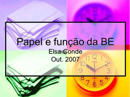 Papel e função da BE Elsa Conde Out. 2007