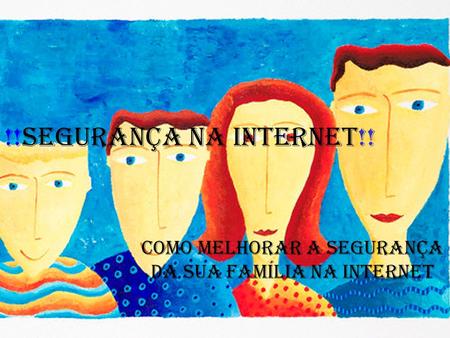 Como melhorar a segurança da sua família na Internet