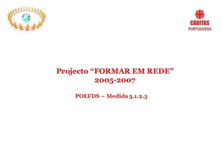 Projecto FORMAR EM REDE 2005-2007 POEFDS – Medida 5.1.2.3.