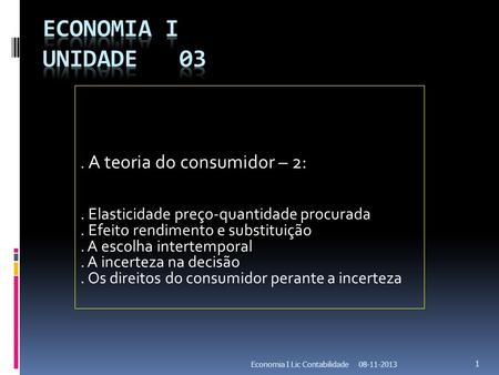 Economia I Unidade 03 . A teoria do consumidor – 2: